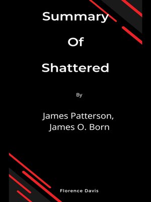 cover image of Summary of Shattered by James Patterson, James O. Born